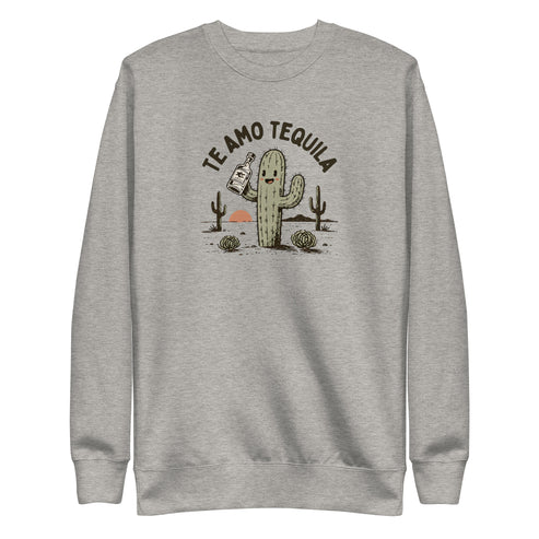 Te Amo Tequila Sweatshirt