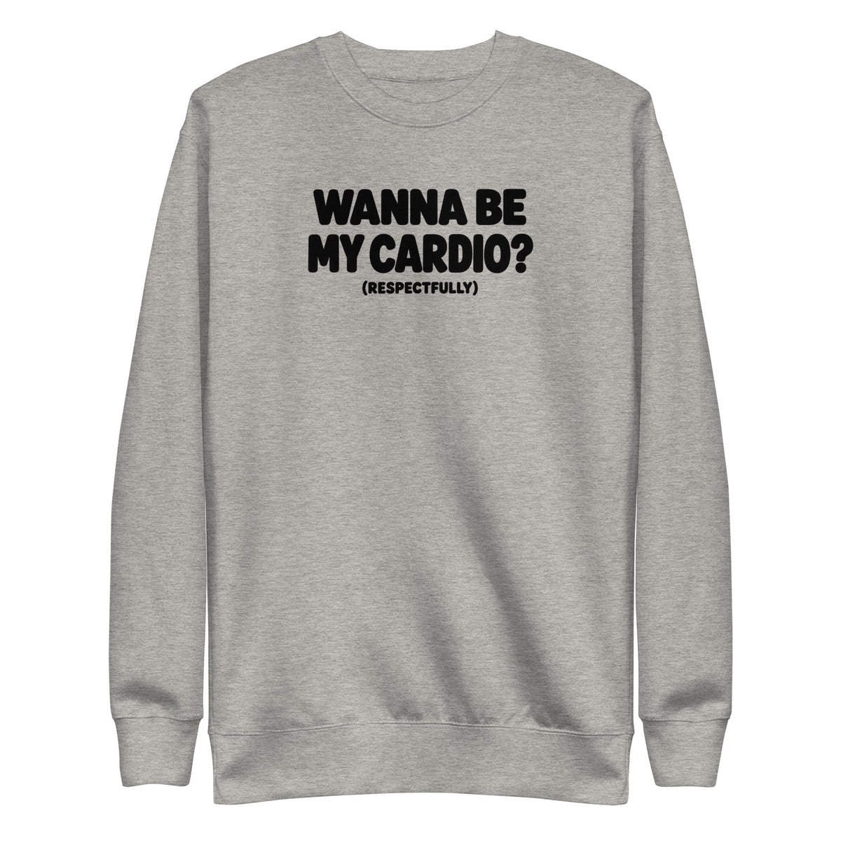 Wanna Be My Cardio? Sweatshirt