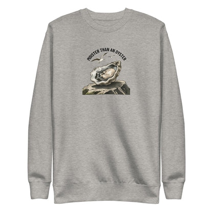 Moister Than an Oyster Sweatshirt
