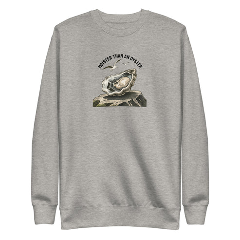 Moister Than an Oyster Sweatshirt