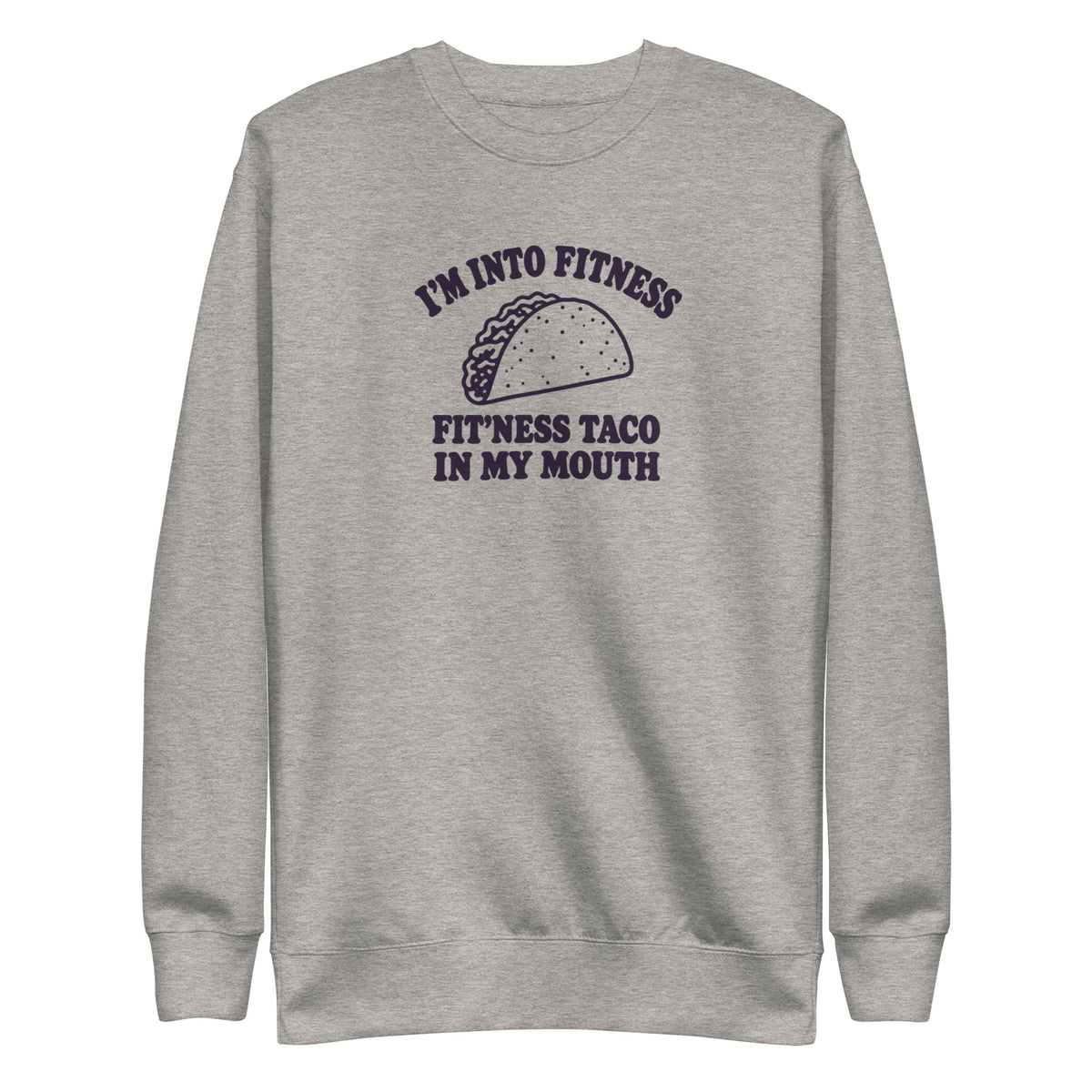 Fit’ness Taco in My Mouth Sweatshirt