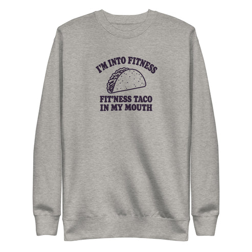 Fit’ness Taco in My Mouth Sweatshirt