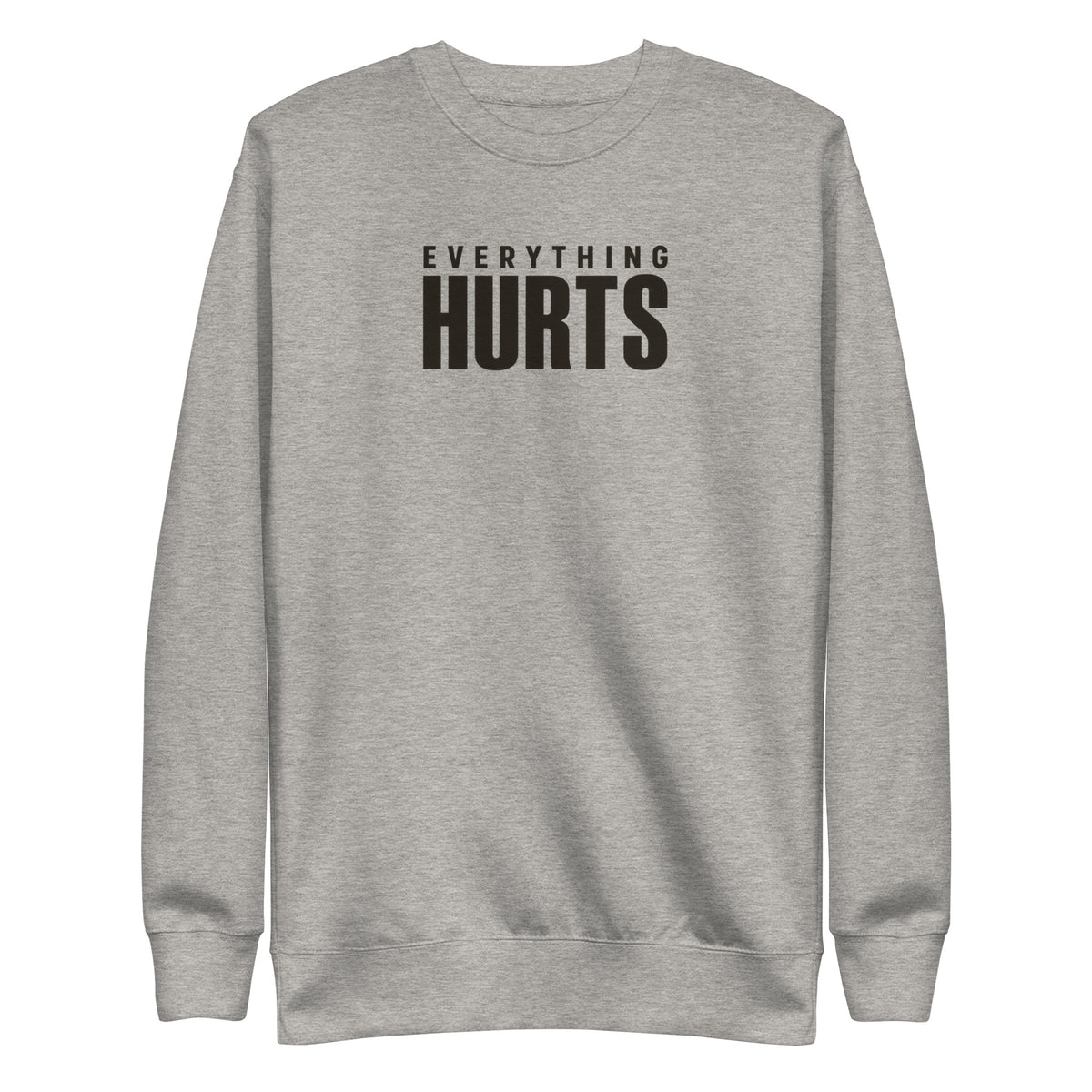 Everything Hurts Sweatshirt