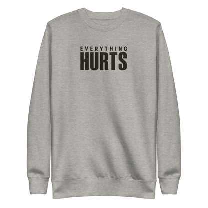 Everything Hurts Sweatshirt