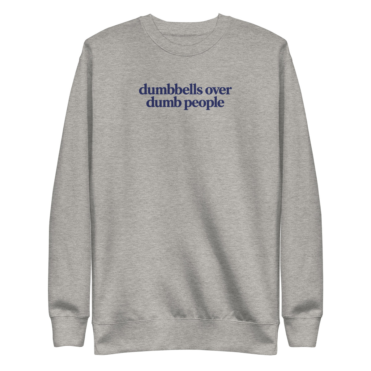 Dumbbells Over Dumb People Sweatshirt
