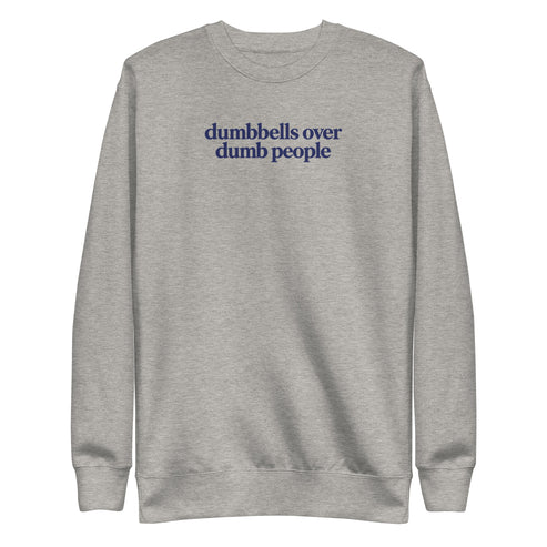 Dumbbells Over Dumb People Sweatshirt