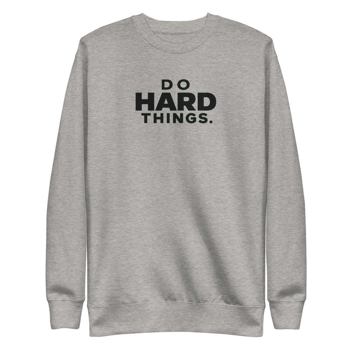 Do Hard Things Sweatshirt