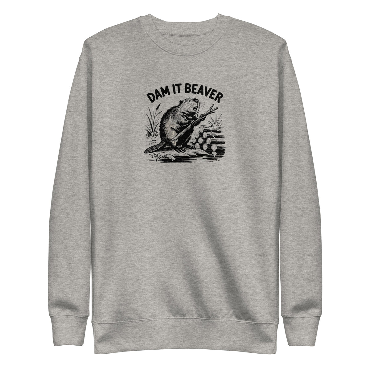 Dam It Beaver Sweatshirt