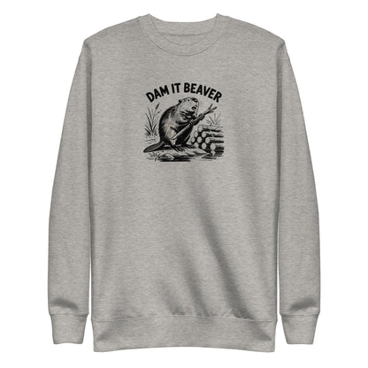 Dam It Beaver Sweatshirt