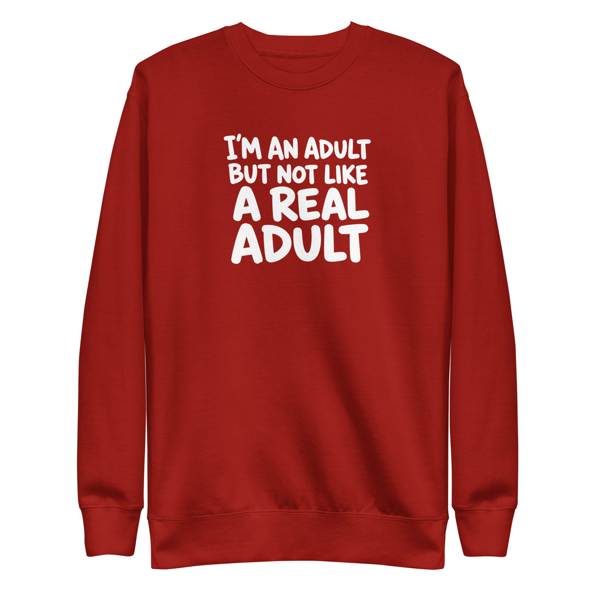 I'm an Adult But Not Like a Real Adult Sweatshirt