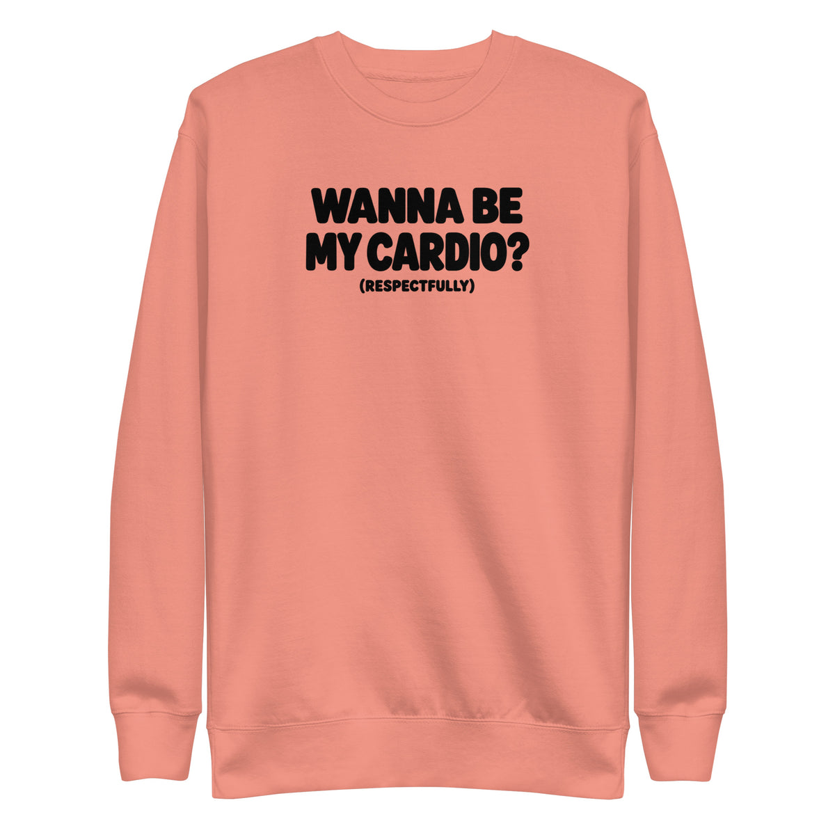 Wanna Be My Cardio? Sweatshirt