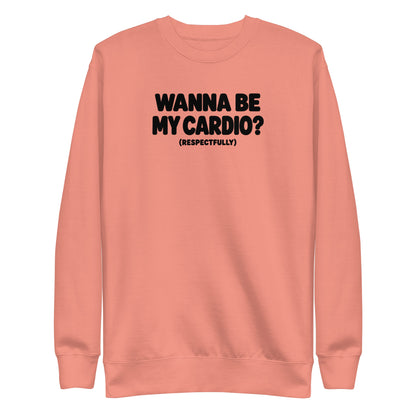 Wanna Be My Cardio? Sweatshirt