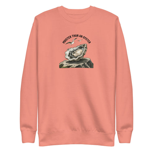 Moister Than an Oyster Sweatshirt