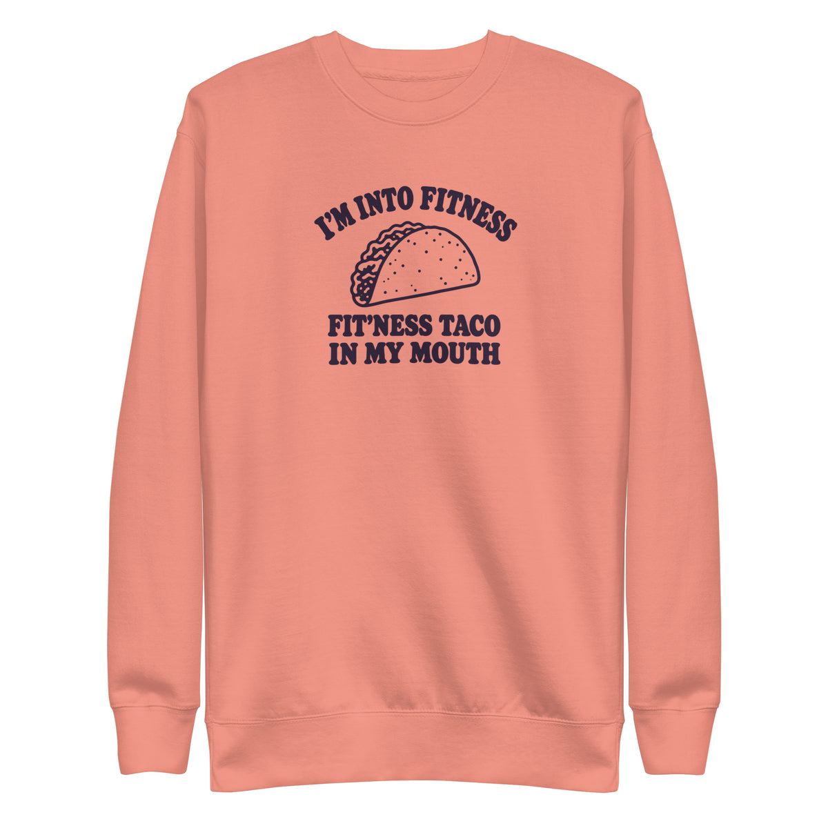 Fit’ness Taco in My Mouth Sweatshirt