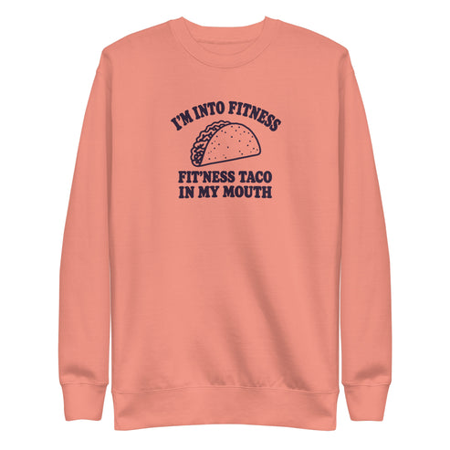 Fit’ness Taco in My Mouth Sweatshirt
