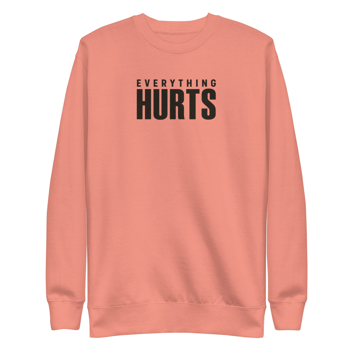 Everything Hurts Sweatshirt