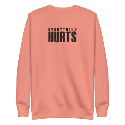 Everything Hurts Sweatshirt
