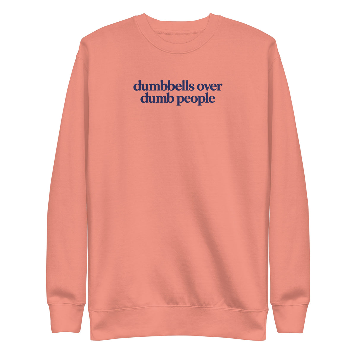 Dumbbells Over Dumb People Sweatshirt