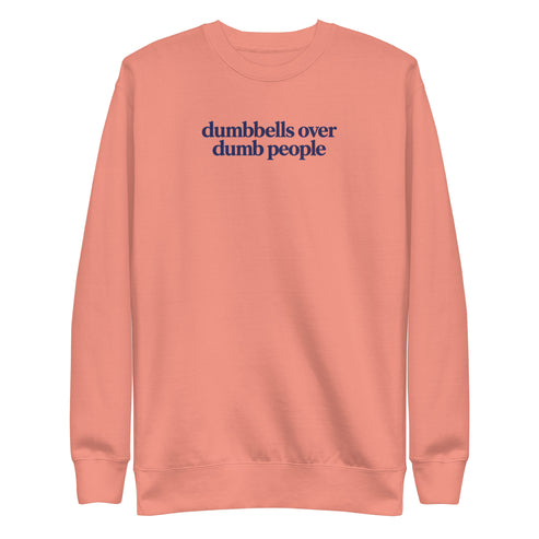Dumbbells Over Dumb People Sweatshirt