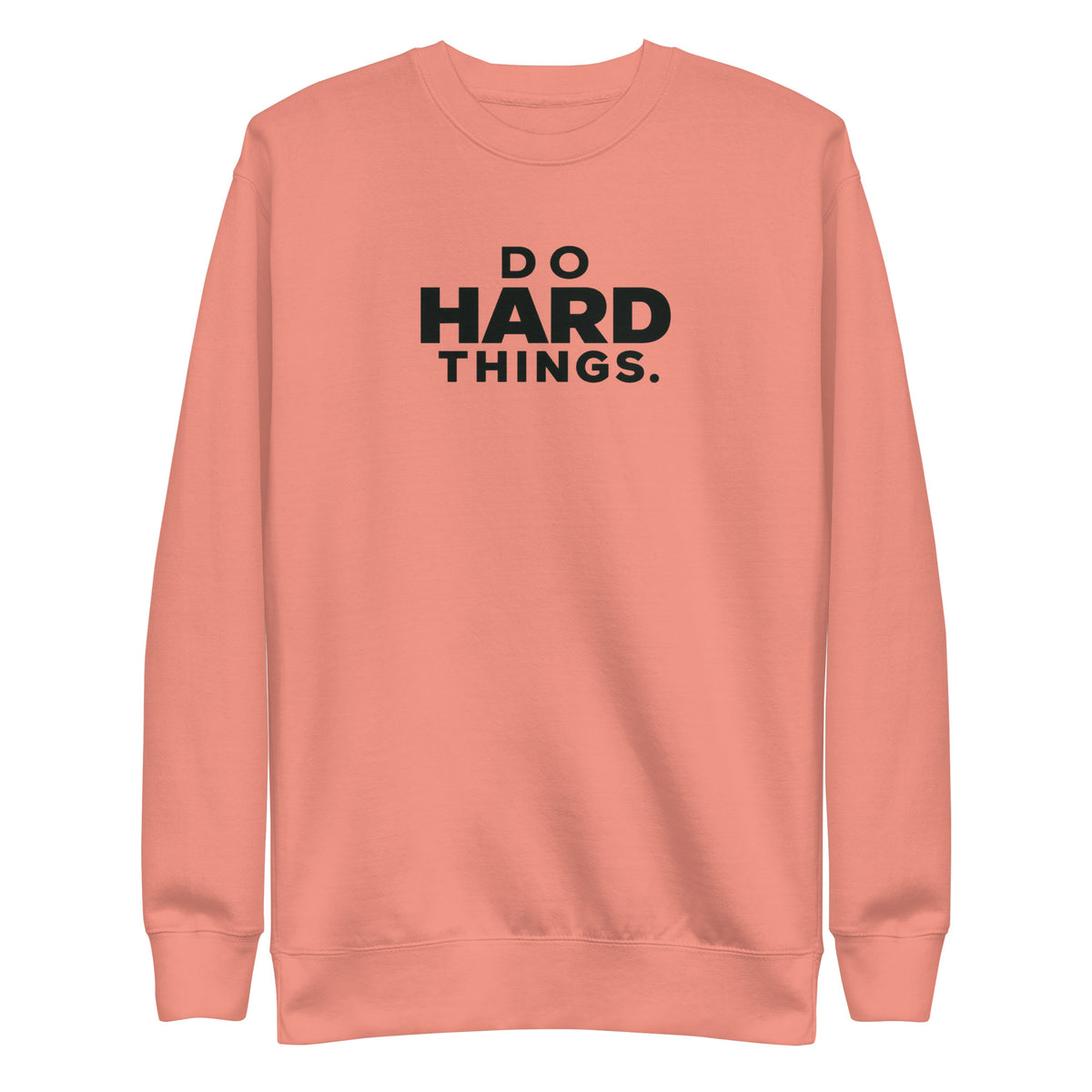 Do Hard Things Sweatshirt