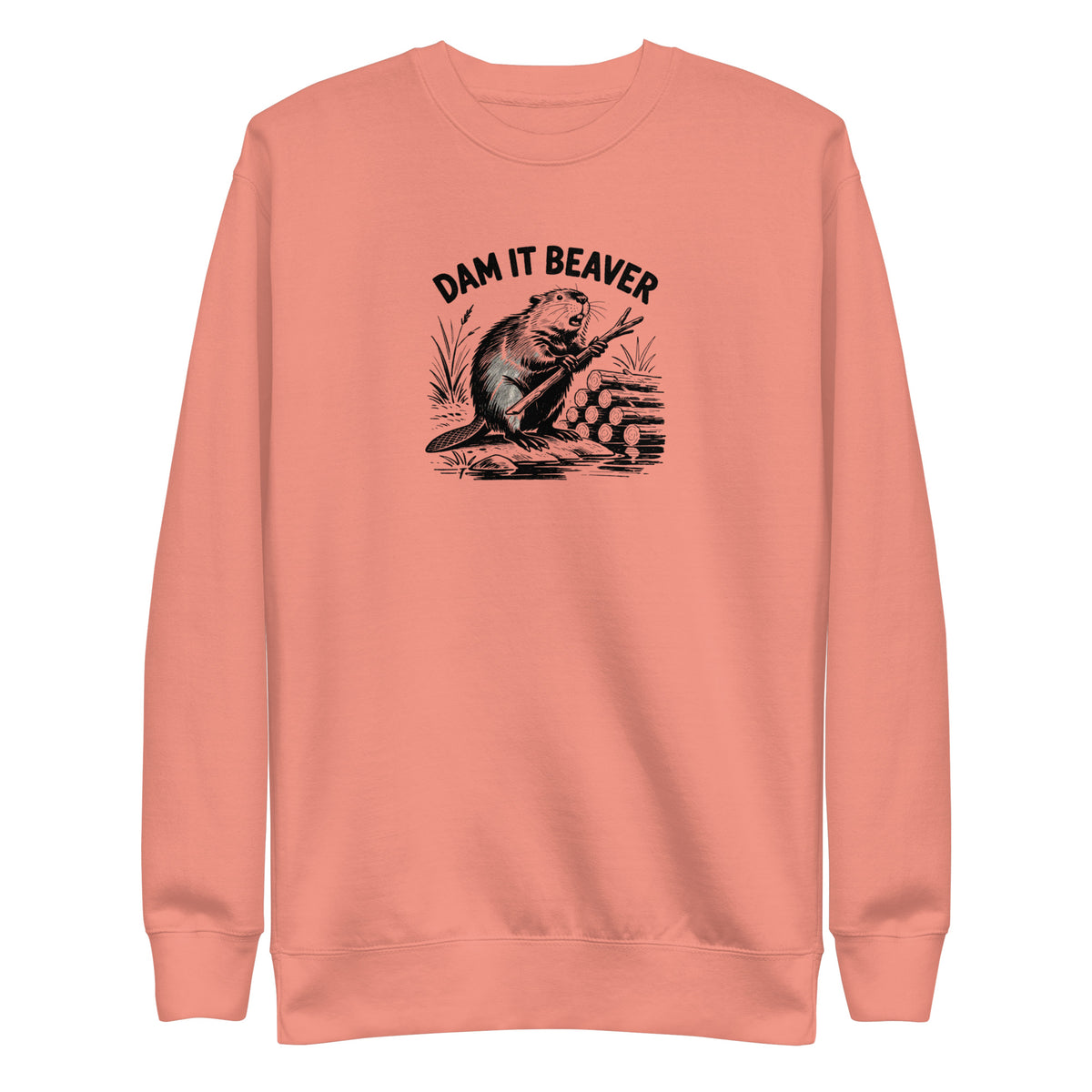 Dam It Beaver Sweatshirt