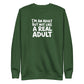 I'm an Adult But Not Like a Real Adult Sweatshirt
