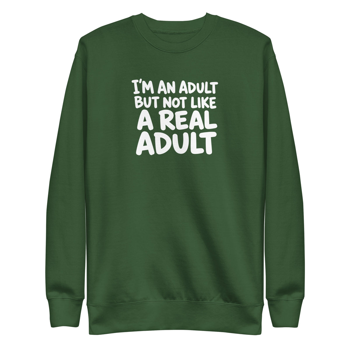I'm an Adult But Not Like a Real Adult Sweatshirt