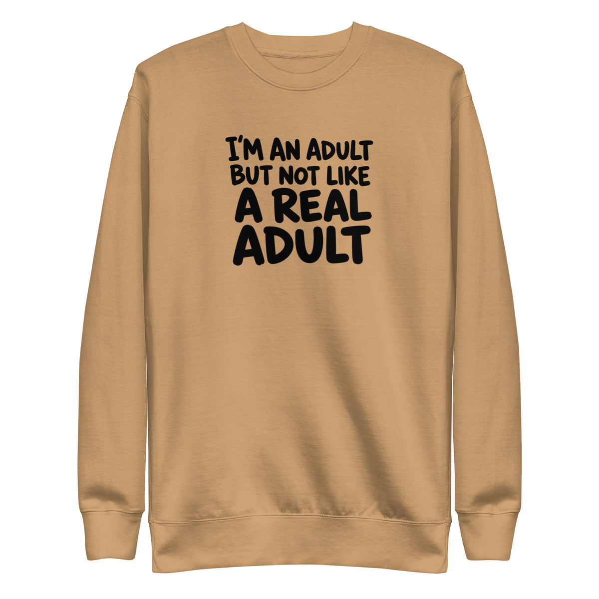 I'm an Adult But Not Like a Real Adult Sweatshirt