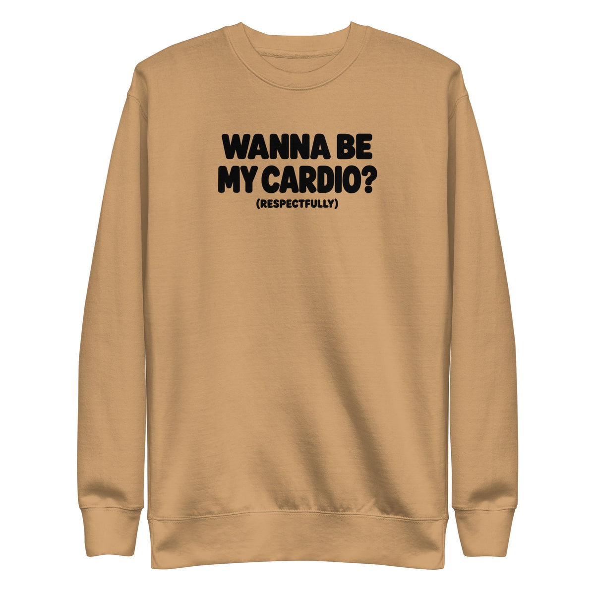 Wanna Be My Cardio? Sweatshirt
