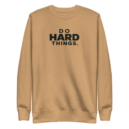 Do Hard Things Sweatshirt