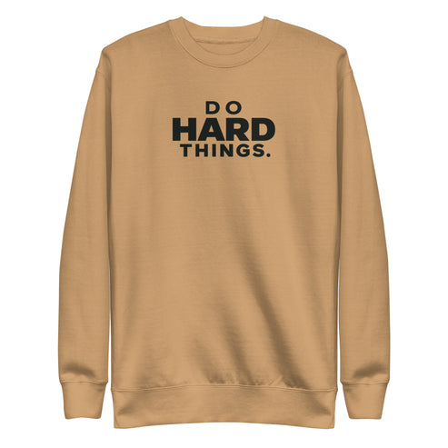 Do Hard Things Sweatshirt