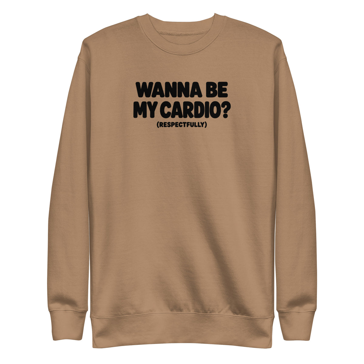 Wanna Be My Cardio? Sweatshirt