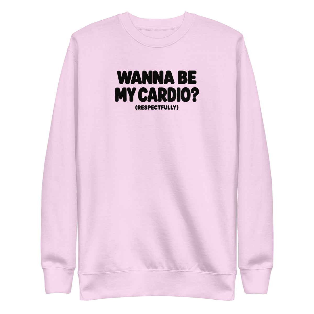 Wanna Be My Cardio? Sweatshirt