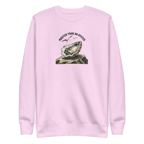 Moister Than an Oyster Sweatshirt