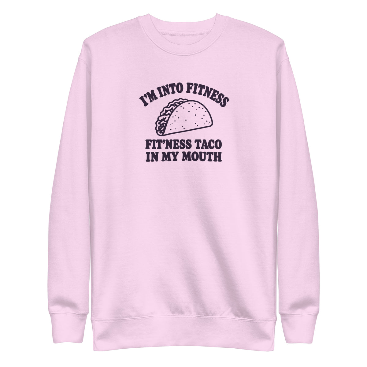 Fit’ness Taco in My Mouth Sweatshirt