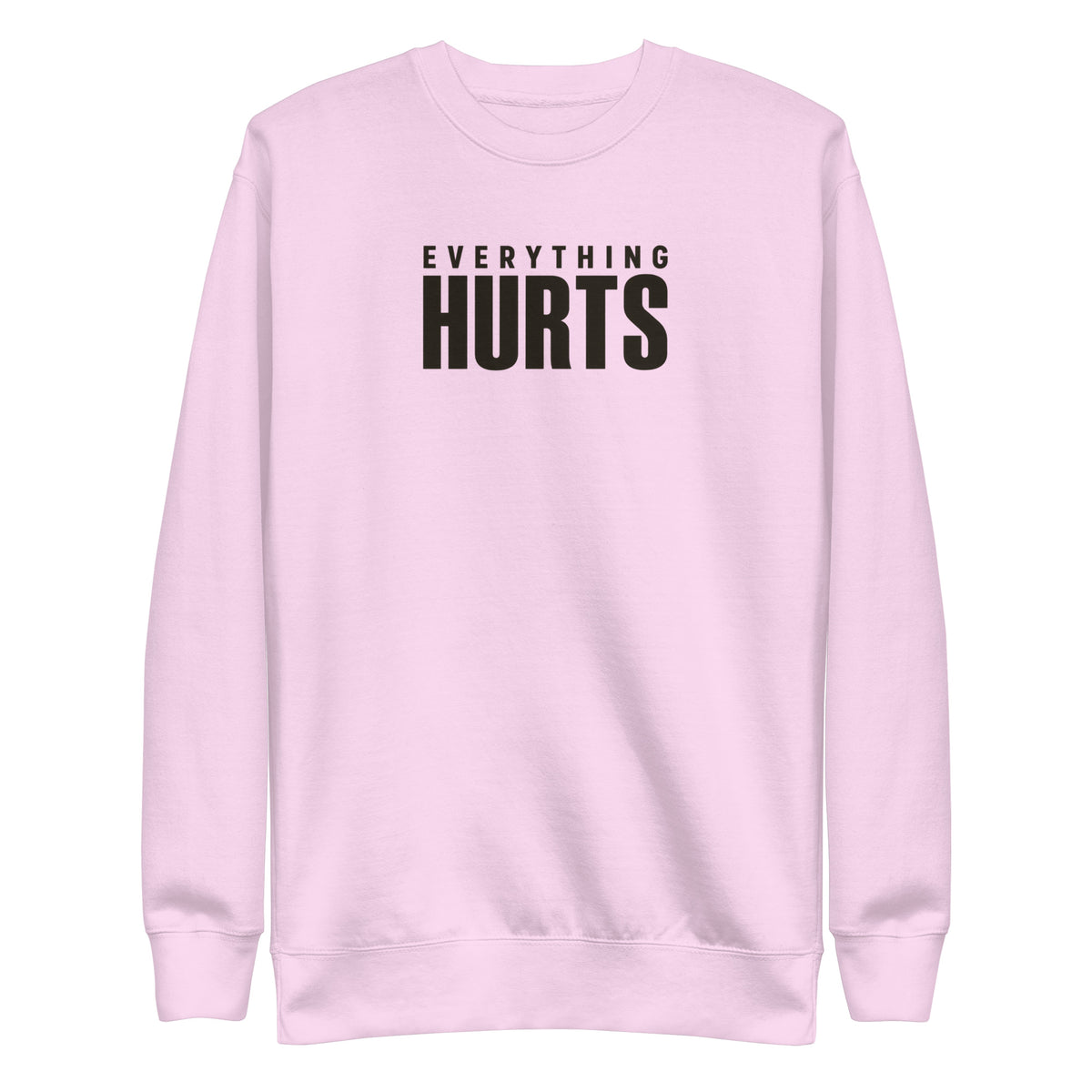 Everything Hurts Sweatshirt