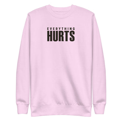Everything Hurts Sweatshirt