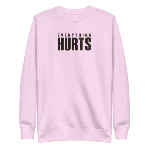 Everything Hurts Sweatshirt