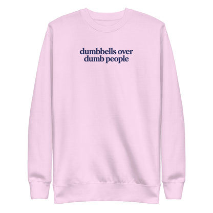 Dumbbells Over Dumb People Sweatshirt