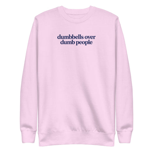 Dumbbells Over Dumb People Sweatshirt