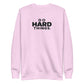 Do Hard Things Sweatshirt