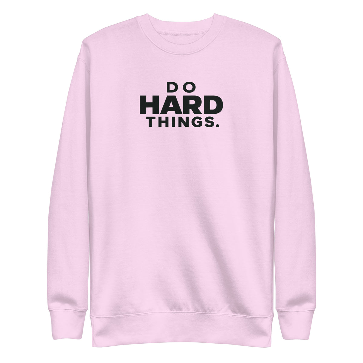 Do Hard Things Sweatshirt