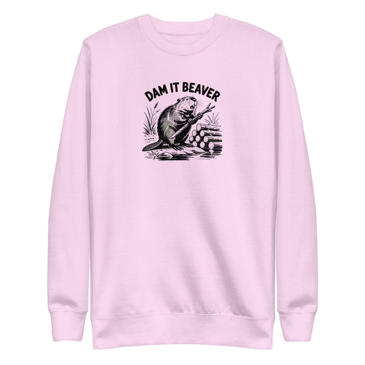 Dam It Beaver Sweatshirt