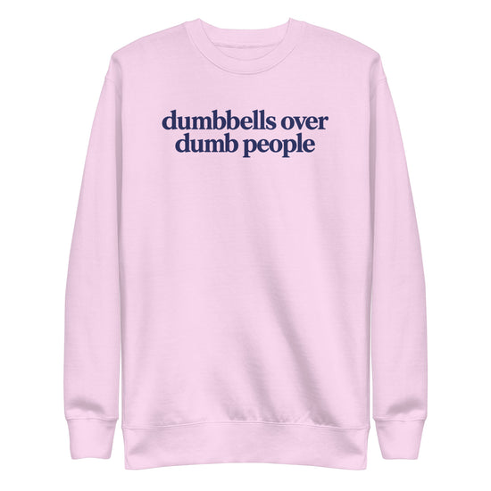 Dumbbells Over Dumb People Sweatshirt