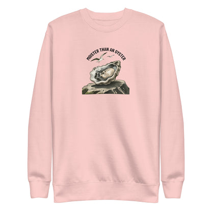 Moister Than an Oyster Sweatshirt