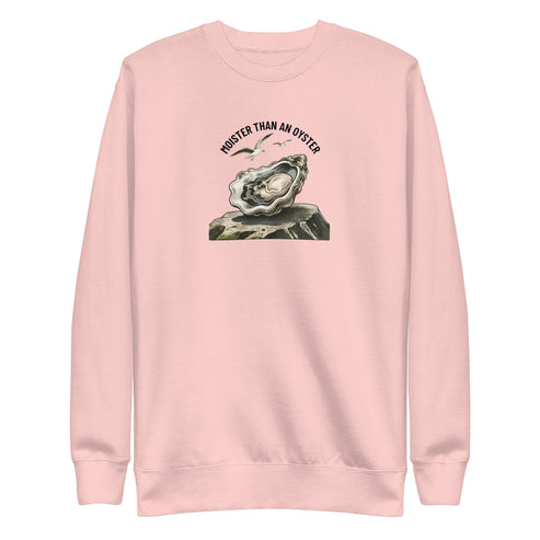 Moister Than an Oyster Sweatshirt