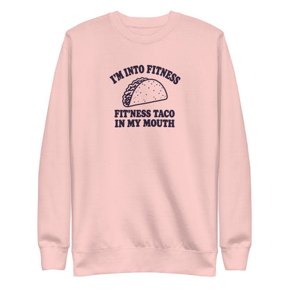 Fit’ness Taco in My Mouth Sweatshirt