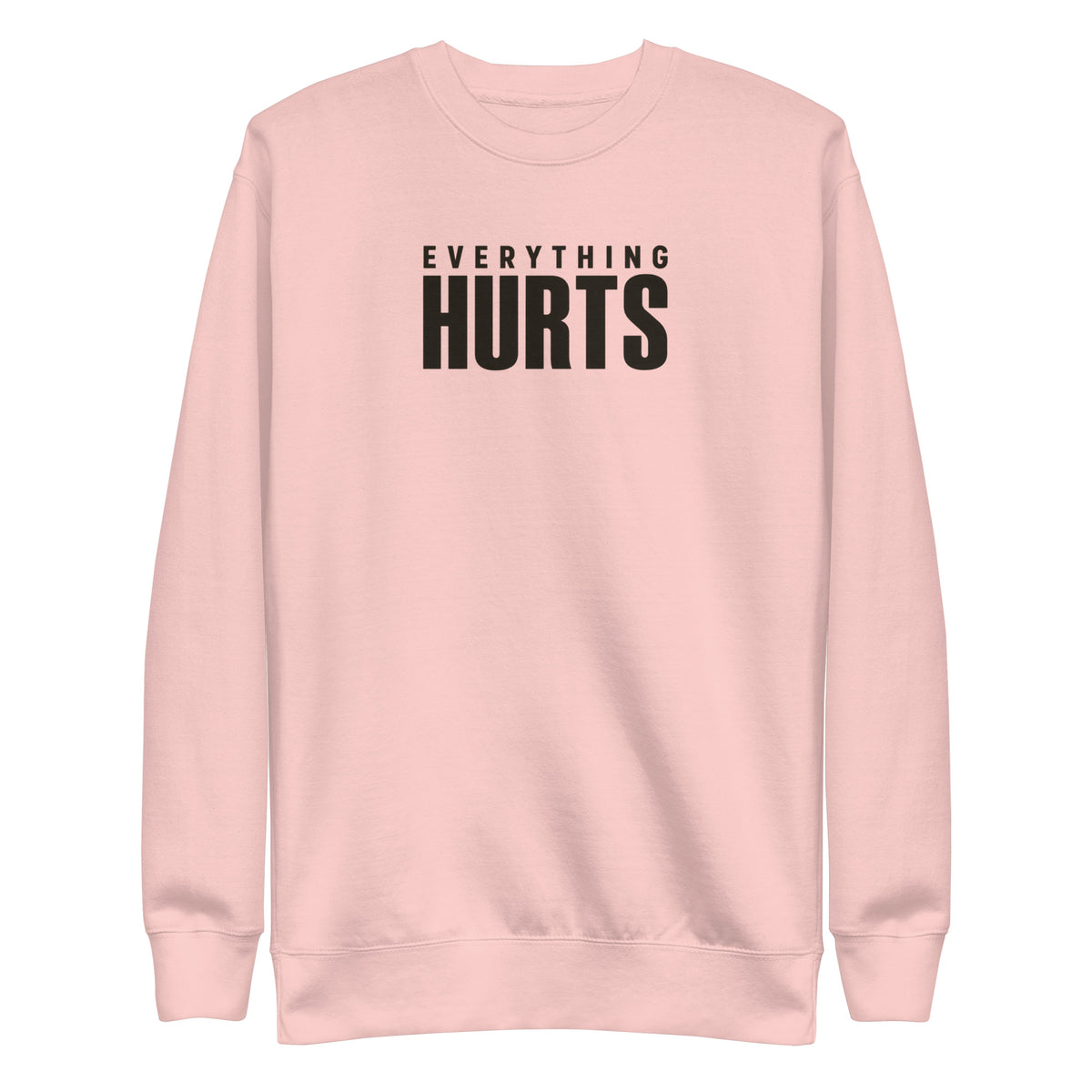 Everything Hurts Sweatshirt