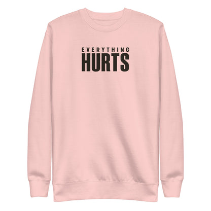 Everything Hurts Sweatshirt