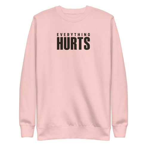 Everything Hurts Sweatshirt
